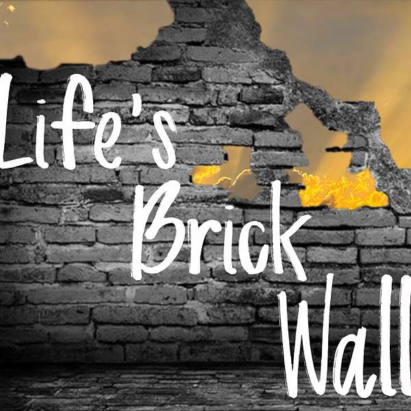 Life's Brick Wall Podcast Podcast Artwork Image
