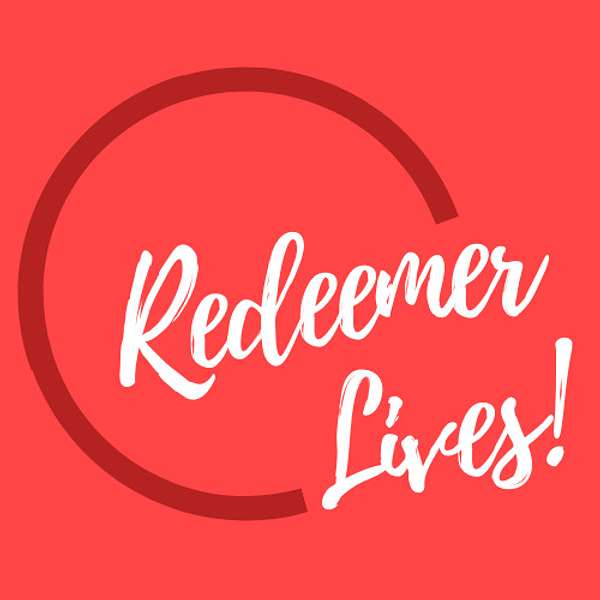 Redeemer Lives! Podcast Artwork Image