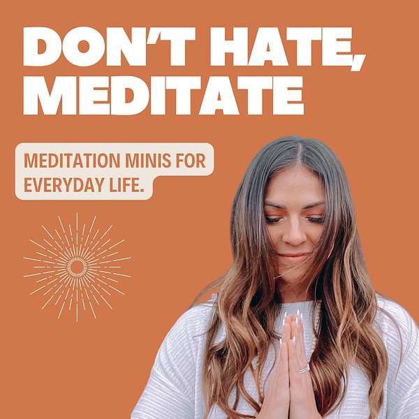Don't Hate, Meditate - With Erin Joy Podcast Artwork Image