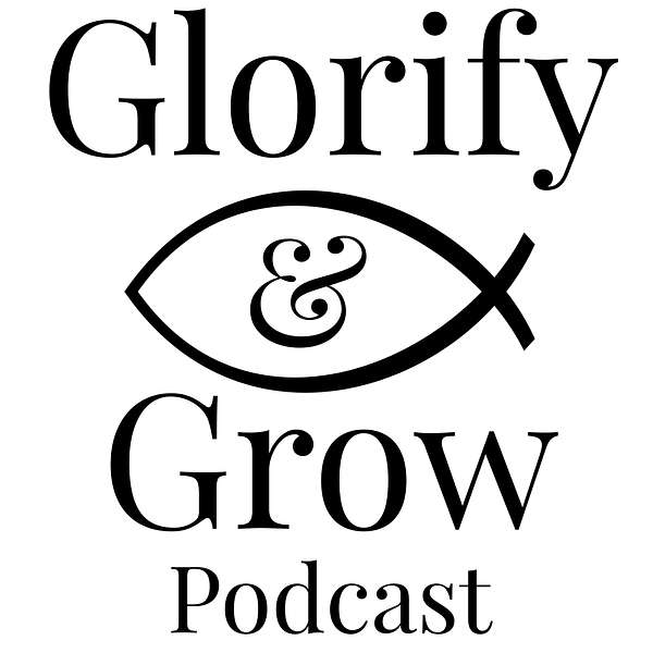 Glorify and Grow Podcast Artwork Image