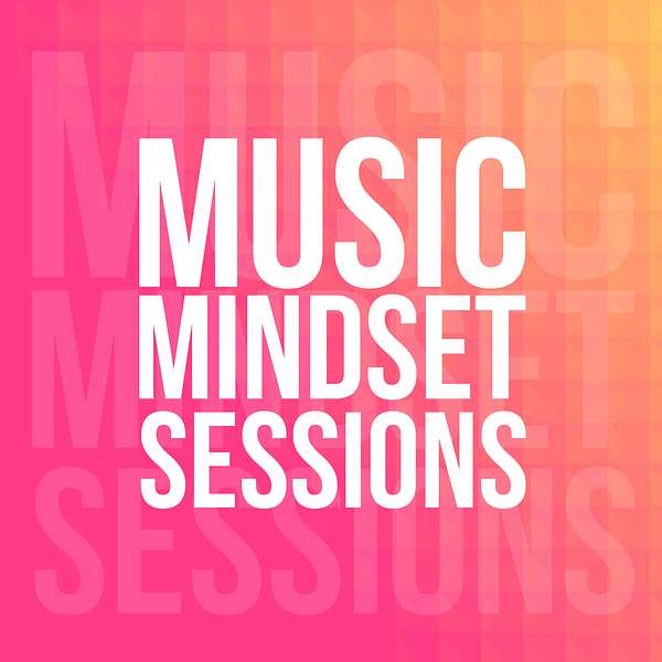 Music Mindset Sessions Podcast Artwork Image