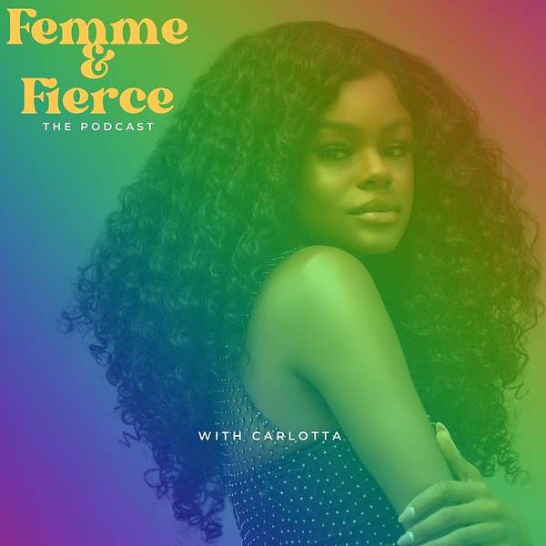 Femme & Fierce with Carlotta Podcast Artwork Image