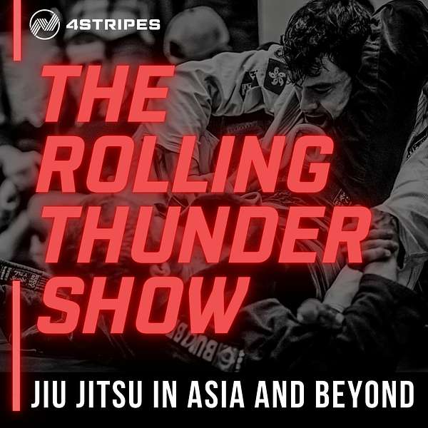 The Rolling Thunder Show - Jiu Jitsu in Asia & Beyond Podcast Artwork Image