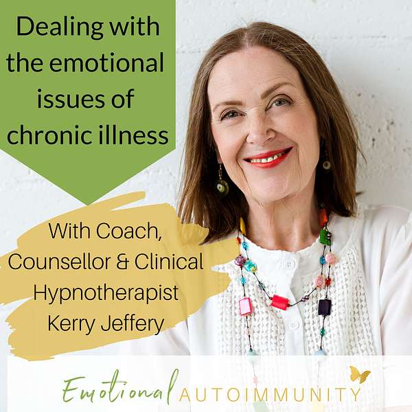 Emotional Autoimmunity: Dealing with the emotional issues of chronic illness Podcast Artwork Image