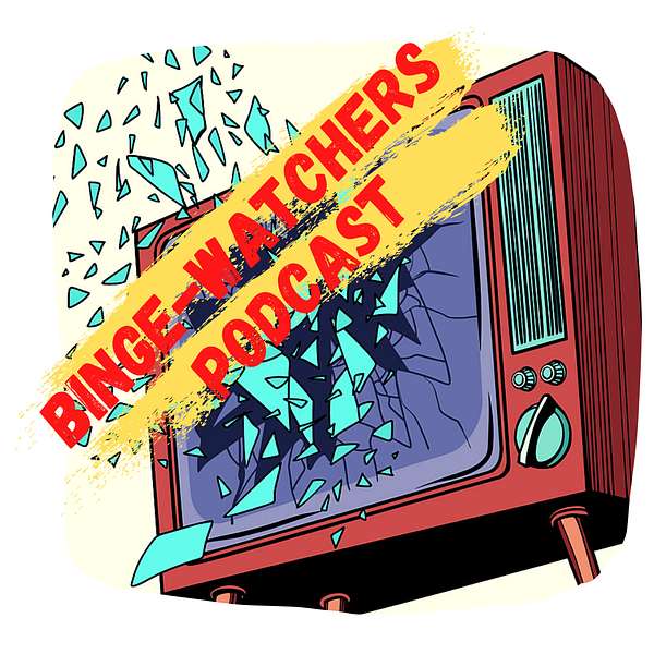 Binge-Watchers Podcast  Podcast Artwork Image