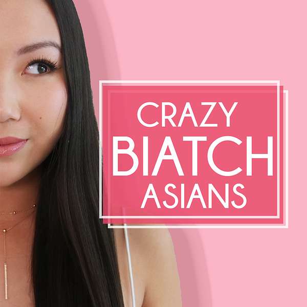 Crazy Biatch Asians Podcast Artwork Image