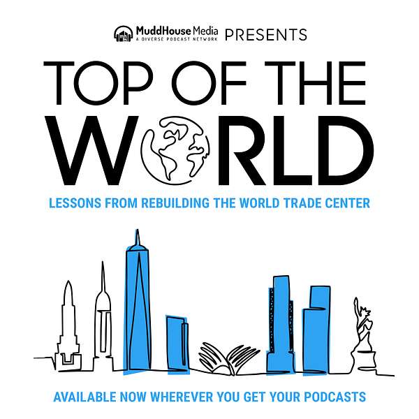Top of the World- Lessons from Rebuilding the World Trade Center Podcast Artwork Image