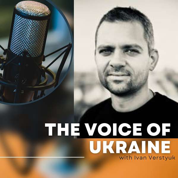 The Voice of Ukraine with Ivan Verstyuk Podcast Artwork Image