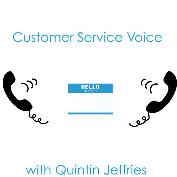 Customer Service Voice with Quintin Jeffries Podcast Artwork Image