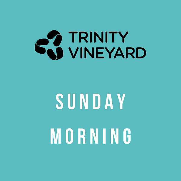 Trinity Vineyard Sunday Morning Podcast Artwork Image