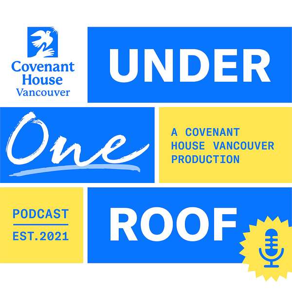 Under One Roof: A Covenant House Vancouver Production Podcast Artwork Image
