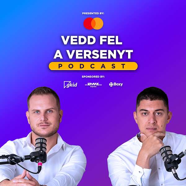Vedd fel a versenyt! A No.1 e-kereskedelmi podcast magyar nyelven Podcast Artwork Image