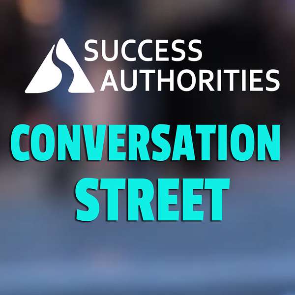Success Authorities Conversation Street  Podcast Artwork Image