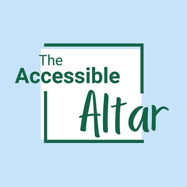 The Accessible Altar Podcast Podcast Artwork Image