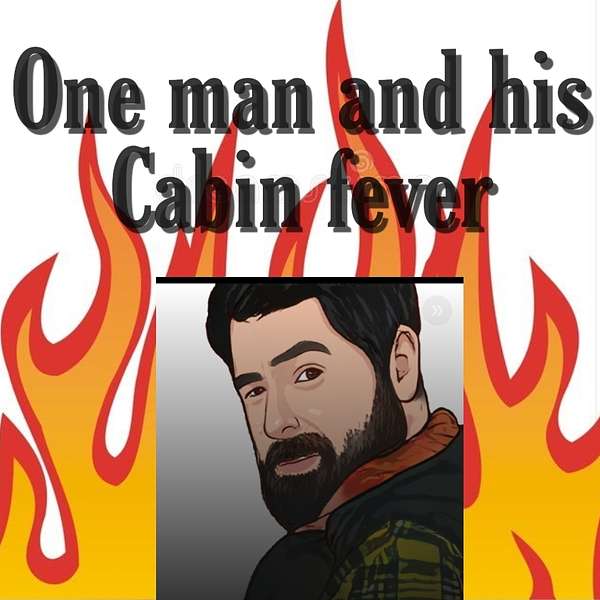 One man and his cabin Fever Podcast Artwork Image