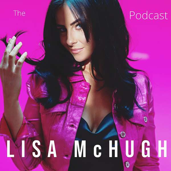 The Lisa McHugh Podcast  Podcast Artwork Image