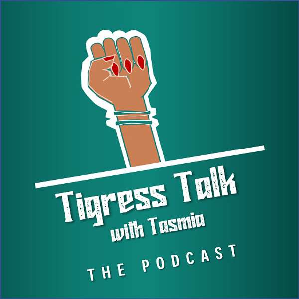 Tigress Talk with Tasmia Podcast Artwork Image