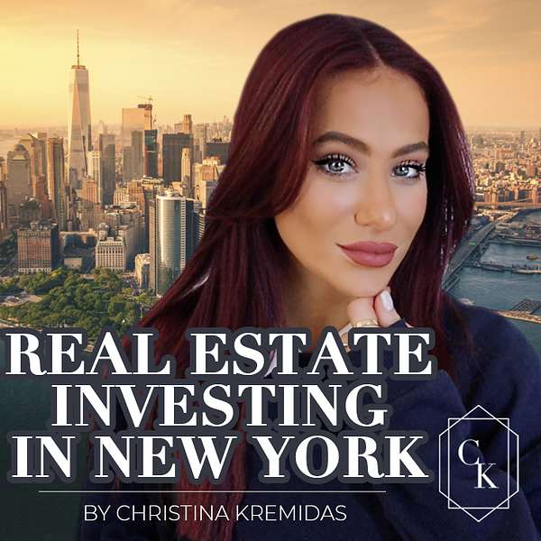 Real Estate Investing in New York by Christina Kremidas Podcast Artwork Image