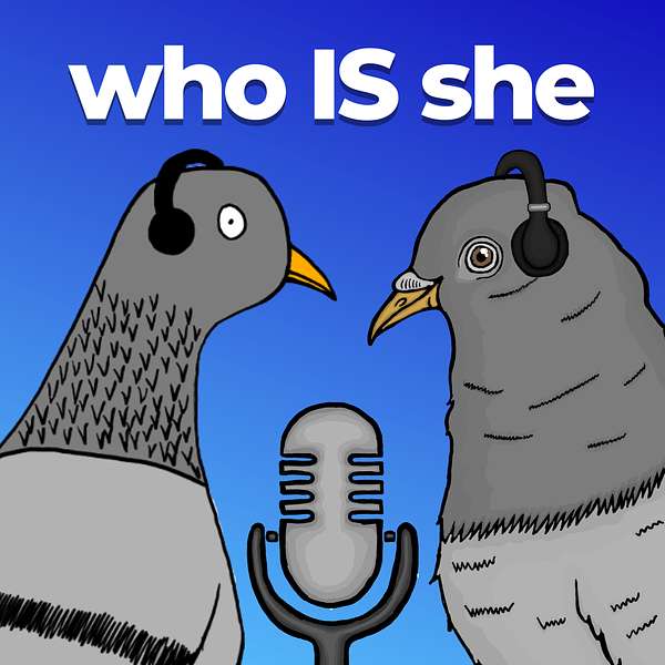 who IS she Podcast Artwork Image