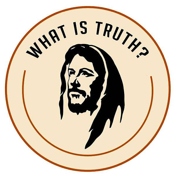 What Is Truth? Podcast Artwork Image