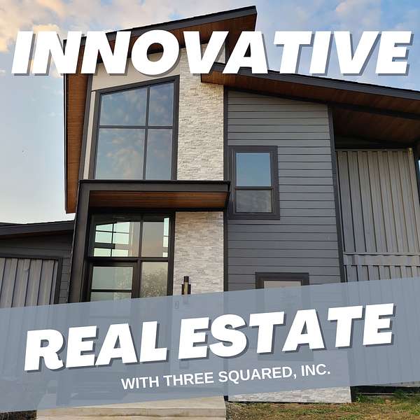 Innovative Real Estate with Three Squared, Inc. Podcast Artwork Image