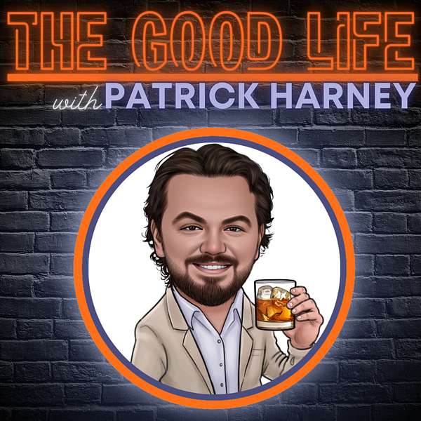 The Good Life with Patrick Harney Podcast Artwork Image