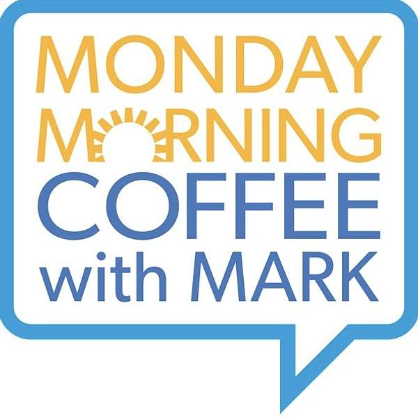 Monday Morning Coffee with Mark Podcast Artwork Image