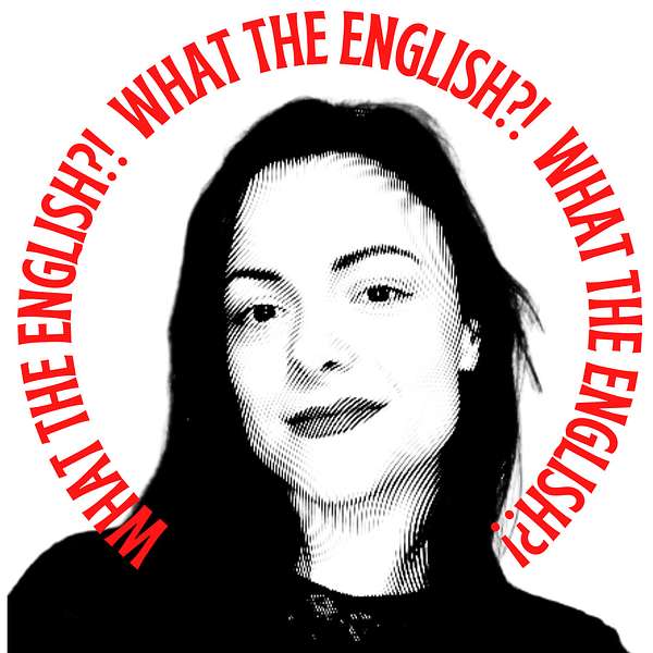 What the English?! Podcast Artwork Image