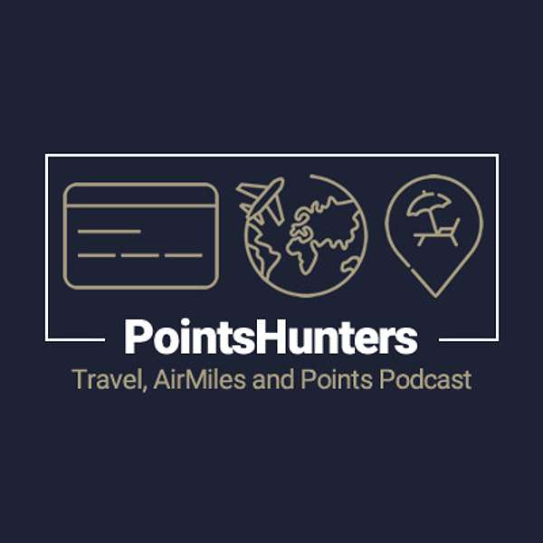 Points Hunters Podcast - Travel, AirMiles and Points! Podcast Artwork Image