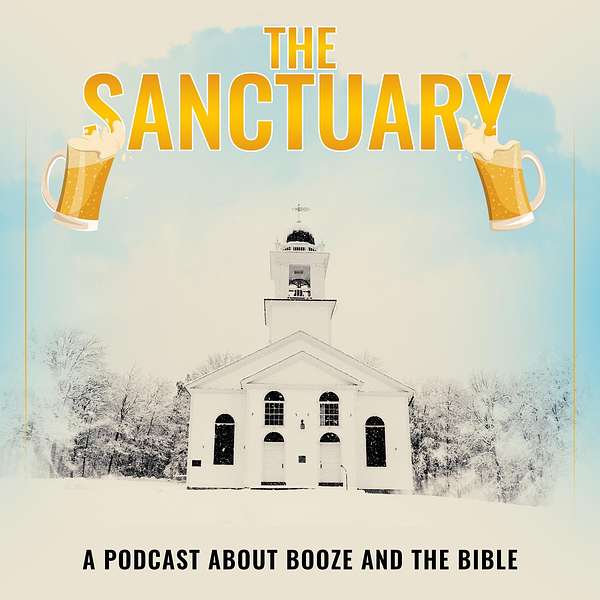The Sanctuary - Booze and the Bible Podcast Artwork Image