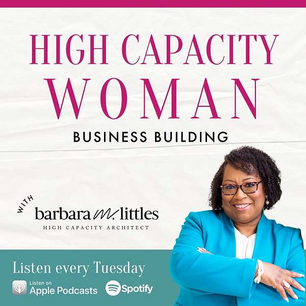 High Capacity Woman: Business Building with Barbara Littles Podcast Artwork Image
