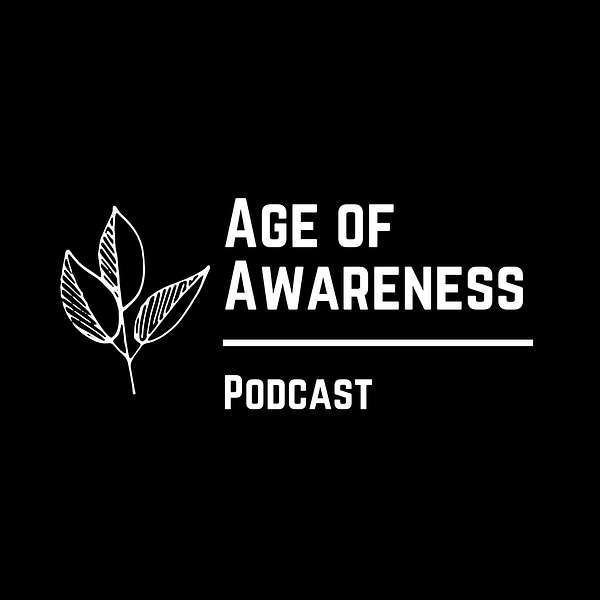 Age of Awareness Podcast Podcast Artwork Image