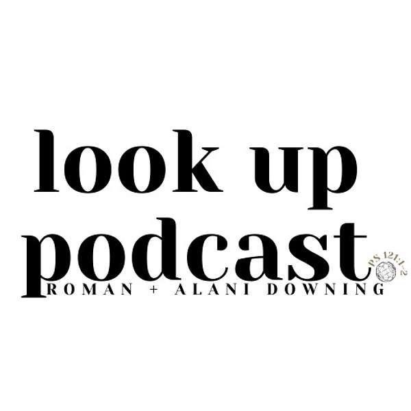 The Look Up Podcast Podcast Artwork Image