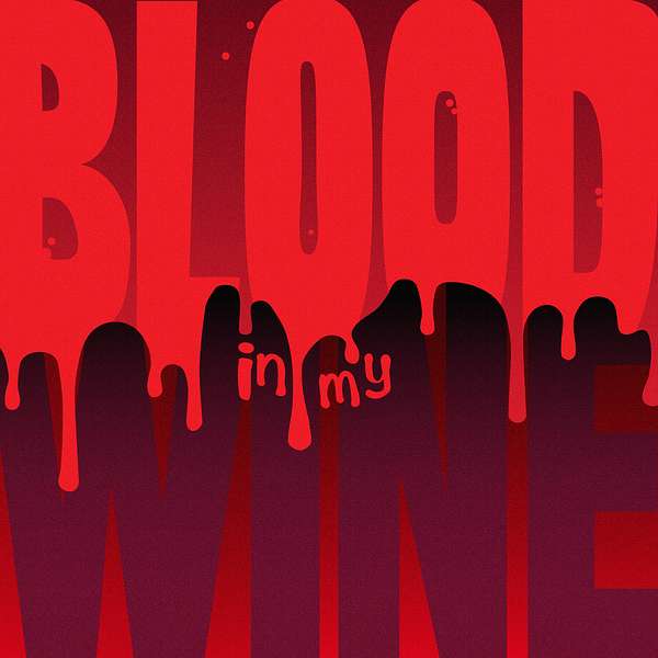 Blood In My Wine Podcast Artwork Image