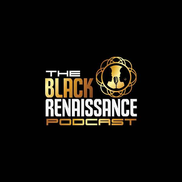 The Black Rennaisonce Podcast Podcast Artwork Image