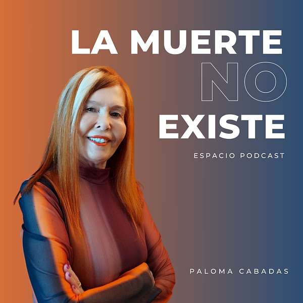 "La muerte no existe" por Paloma Cabadas Podcast Artwork Image