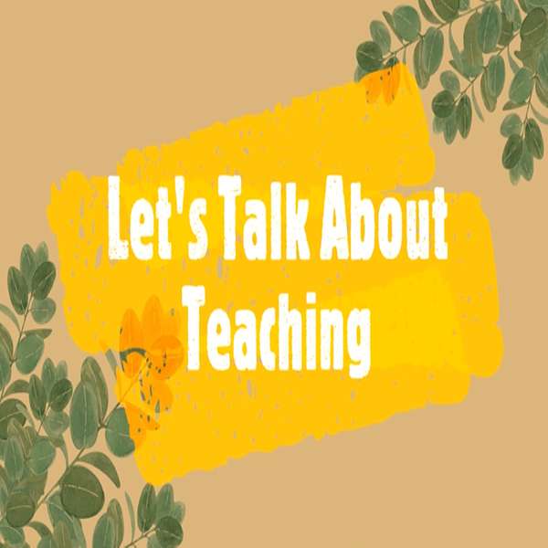 Let's Talk About Teaching  Podcast Artwork Image
