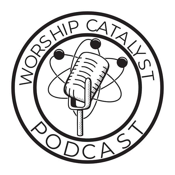The Worship Catalyst Podcast Podcast Artwork Image