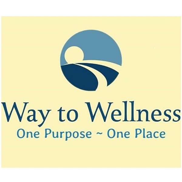 Way to Wellness Podcast Podcast Artwork Image