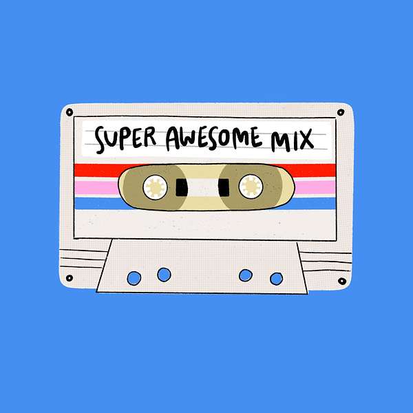 Super Awesome Mix  Podcast Artwork Image