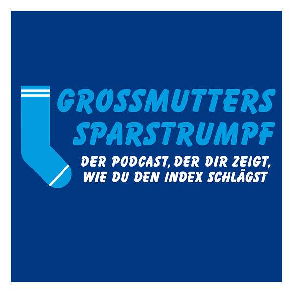 Grossmutters Sparstrumpf – Der Podcast, der dir zeigt, wie auch Du den Index schlägst. Podcast Artwork Image