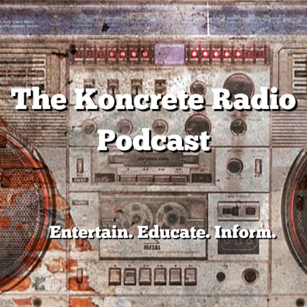 The Koncrete Radio Podcast Podcast Artwork Image