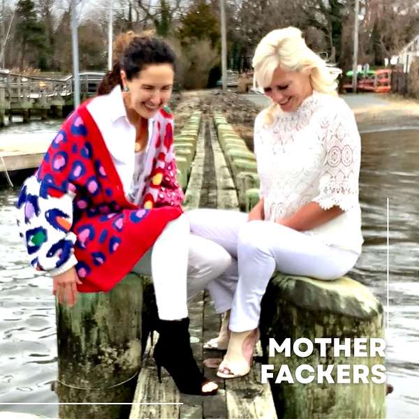 Mother Fackers Podcast Artwork Image