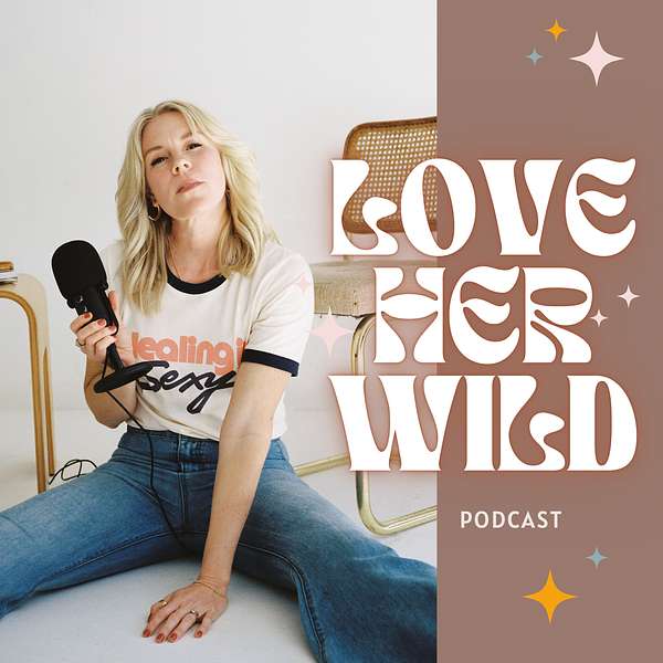 Love Her Wild  Podcast Artwork Image