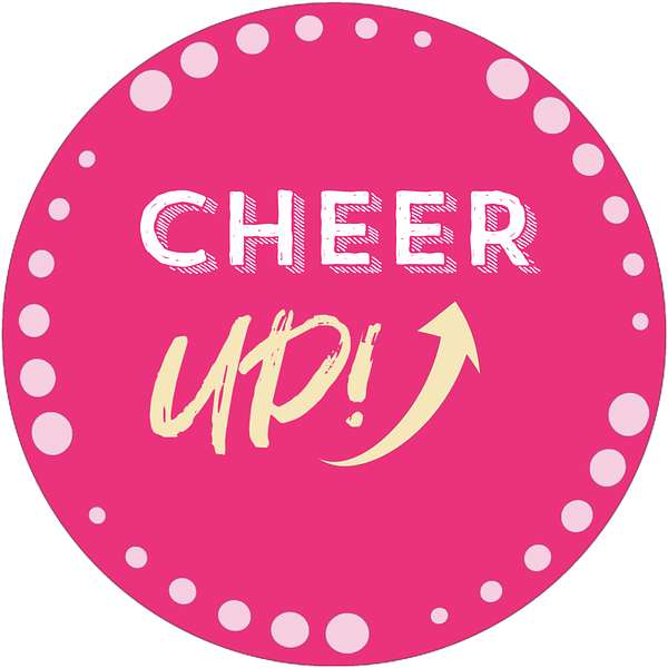 Cheer UP! Podcast Podcast Artwork Image