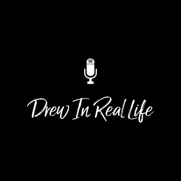 Drew in Real Life Podcast Artwork Image