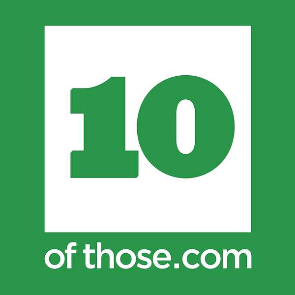 The 10ofThose Podcast Podcast Artwork Image