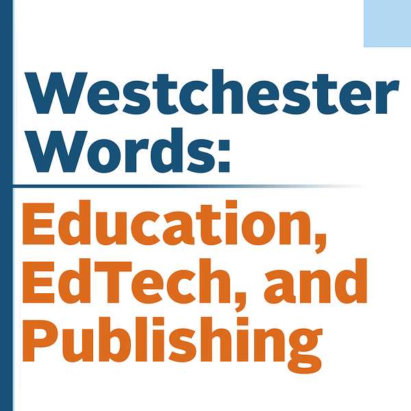 Westchester Words: Education, EdTech, and Publishing Podcast Artwork Image