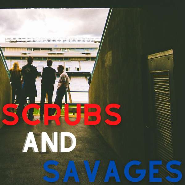Scrubs and Savages Podcast Artwork Image