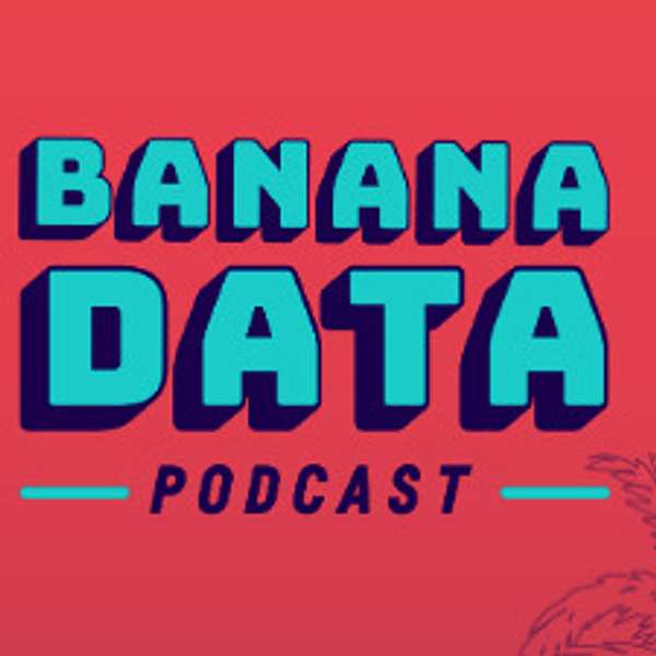 Banana Data Podcast Podcast Artwork Image